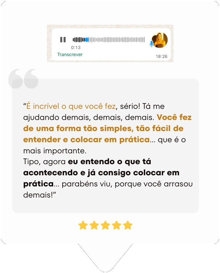 Depoimento em áudio: você fez de uma forma tão simples, tão fácil de entender e colocar em prática