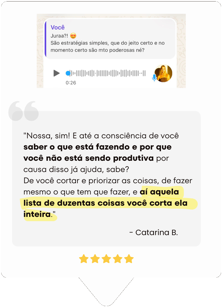 Depoimento em áudio de Catarina B.: consciência de saber o que está fazendo já ajuda a cortar e priorizar as tarefas